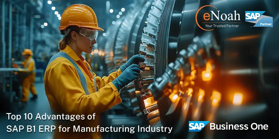 Top 10 Advantages of SAP Business One ERP for Manufacturing Industry - SAP
